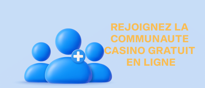 Rejoignez la Communauté Casino Gratuit en Ligne